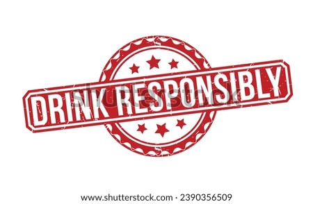 Drink Responsibly Red Rubber Stamp vector design.