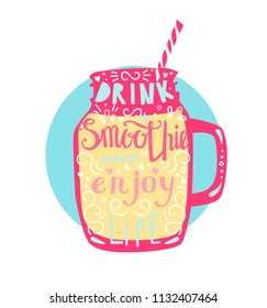 Drink smoothie and enjoy life. Bright colorful illustration with hand lettering and silhouette of a take away cup with cold fresh drink. Card, poster or advertising flier design for cafe or bar.