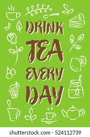 Drink tea every day vector illustration. Creative poster with decorative elements cup, cake, jam, teapot. Ready to print.
