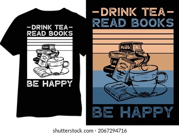 Drink tea read books be happy retro shirt design, Book lover design.