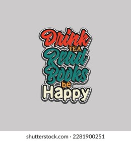Drink Tea, read Books, be Happy cute colorful text art quote