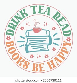 Drink tea read books be happy retro t shirt design