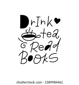 
Drink tea, read books hand-drawn lettering vector illustration. Black and white with red accents on white background. Isolated and editable. Printable for posters, greeting cards, gift bags.