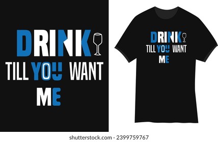 Drink Till you want me tshirt design, Love birds couple tshirt vector