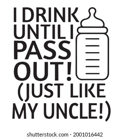 Ich trinke, bis ich wie mein Onkel-Logo inspirierende positive Zitate, Motivation, Typografie, Schrift-Design