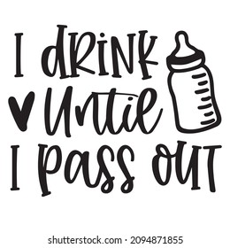 Ich trinke, bis ich Logo-inspirierende Zitate typografisches Schriftzeichen Design