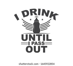 Ich trinke, bis ich druckbare Vektorillustration T-Shirt-Design ausgebe