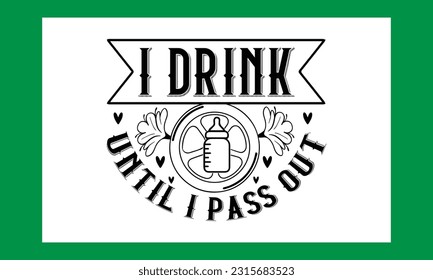 I Drink Until I Pass Out Svg