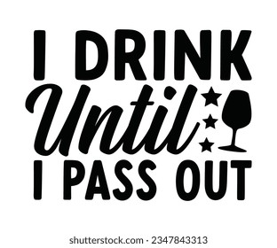  I Drink Until I Pass Out svg, T-Shirt baby, Cute Baby Sayings SVG ,Baby Quote, Newborn baby SVG svg