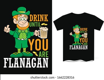 Drink Until You Are Flanagan-Patrick Day T Shirt Design
