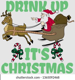 Drink up, it's Christmas time.