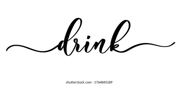 Drink - vector calligraphic inscription with smooth lines. Minimalistic hand lettering illustration.