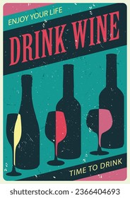 Drink wine colorful vintage poster with silhouettes of bottles and wine glasses near enjoy your life slogan vector illustration