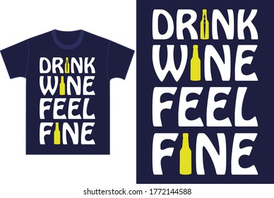 Drink Wine Feel Fine funny saying with bottle. Good for T shirt print, poster, greeting card, and gifts design.