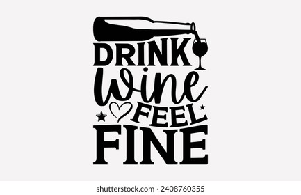 Bebe Wine Feel Fine - Wine T shirt Design, Ilustración con letras de mano para su diseño, ilustración Moderno, sencillo, con letras Para pegatinas, tazas, etc.