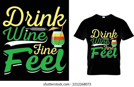 drink wine fine feel t-shirt design.