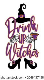 Drink up witches -  funny halloween saying  with drinking glass, witch shoes and witch hat. Perfect for posters, greeting cards, textiles, T- shirt and gifts.