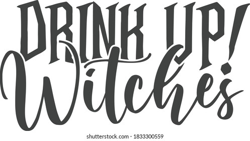 Drink up witches | Halloween quote