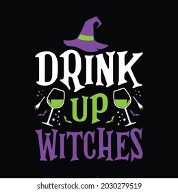 Drink up Witches - Halloween quotes t shirt design, vector graphic