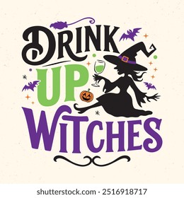 Drink up witches - Halloween quotes t shirt design, vector graphic