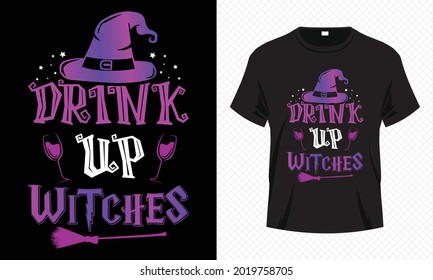 Drink Up Witches – Halloween T-shirt Design Vector. Good for Clothes, Greeting Card, Poster, and Mug Design.