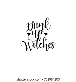 Drink up witches hand drawn lettering vector illustration. Halloween print