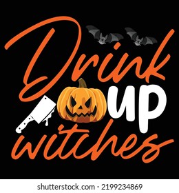 Drink up witches Happy Halloween shirt print template, Pumpkin Fall Witches Halloween Costume shirt design