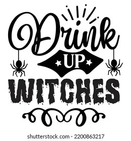Drink up witches Happy Halloween shirt print template, Pumpkin Fall Witches Halloween Costume shirt design