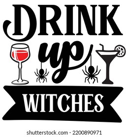 Drink up witches Happy Halloween shirt print template, Pumpkin Fall Witches Halloween Costume shirt design