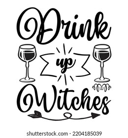 Drink Up Witches, Happy Halloween Shirt Print Template Sweeet Halloween Pumpkin candy Scary Boo Witch Spooky Bat Vintage Retro Grim Reaper Fairy hocus pocus, Sanderson sisters vector