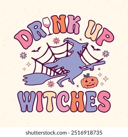 Drink up witches - Retro Groovy Halloween t shirt design, vector graphic