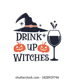 Drink up Witches slogan inscription. Vector Halloween quote. Illustration for prints on t-shirts and bags, posters, cards. 31 October vector design. Isolated on white background.