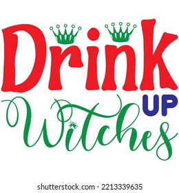 Drink Up Witches T-shirt Design Vector File.