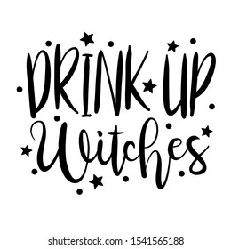 Drink up Witches vector design saying. Halloween fall decor. Witch quotes. Funny holiday files. Halloween sign. Isolated transparent background.