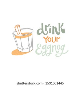 DRINK YOUR EGGNOG. VECTOR HAND LETTERING TYPOGRAPHY ABOUT DRINKS