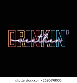 Drinkin' Weather vintage typography graphic
