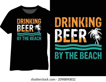 Drinking beer by the beach Design for t-shirt, poster, mug. Beer drinker with beach design.
