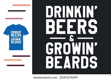 Drinking beers and growing beards t shirt