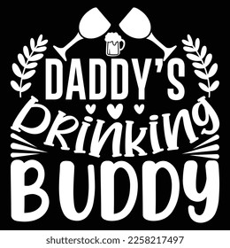 Daddy’s Drinking Buddy, Funny Baby Clothes, Baby Shower Bundle, Typography Funny Drinking, Happy Father's Day T shirt Design svg