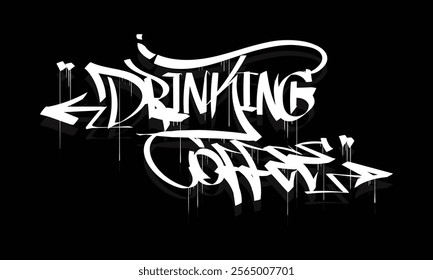 DRINKING COFFEE graffiti tag style design