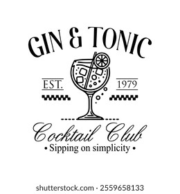 Drinking cup, Gin and Tonic, Cocktail Club, sipping on simplicity, est 1979. Vector file for all applications