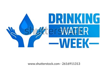 Drinking Water Week background banner or poster design template. observed every year in May. Holiday concept. Use to any Template, card, poster, placard, template.