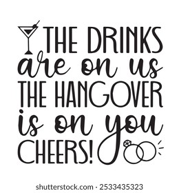 the drinks are on us the hangover is on you cheers background inspirational positive quotes, motivational, typography, lettering design