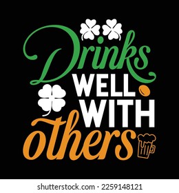Drinks Well With Others Drunk ST PATRICKS DAY