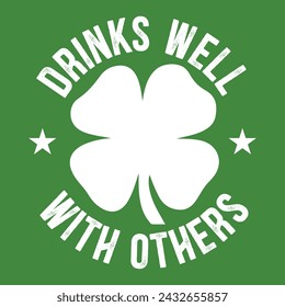 Drinks Well With Others Drunk ST PATRICKS DAY Beer Funny Premium T-Shirt