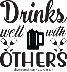 Drinks well with others, Svg t-shirt design and vector file.