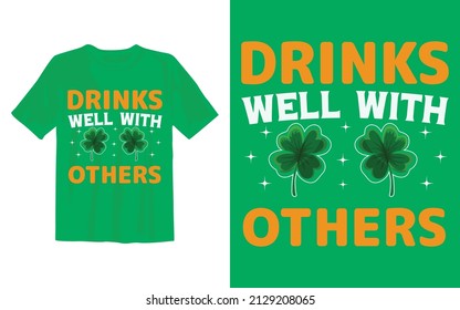 Drinks Well With Others
This Is My New St Patrick's Day T Shirt Design.