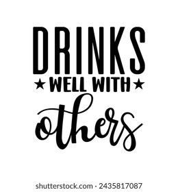 Drinks well with others t-shirt Design