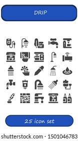 drip icon set. 25 filled drip icons.  Collection Of - Blood bag, Shower, Ink, Faucet, Coffee machine, Tap, Coffee maker, Eyedropper, Droplet, Blood transfusion, Graffiti, Inks