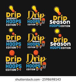 Drip Season Hoops Edition Funny Outdoor Vacation Arts, Illustrations and Graphics for Print on Demand and all Print Related Industries.